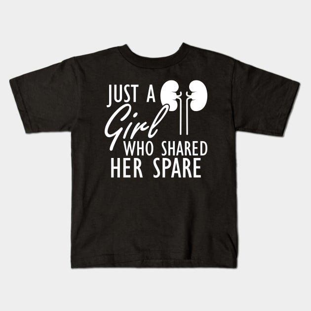 Kidney Donor - Just a girl who shared her spare w Kids T-Shirt by KC Happy Shop